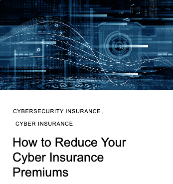How to Reduce Your Cyber Insurance Premiums